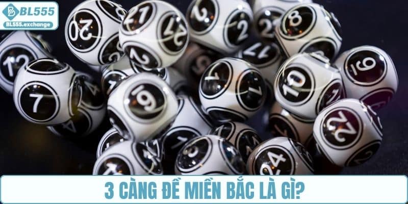 3 càng đề miền Bắc là gì?
