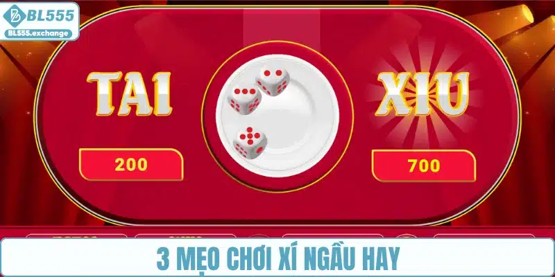 3 mẹo chơi Xí Ngầu hay