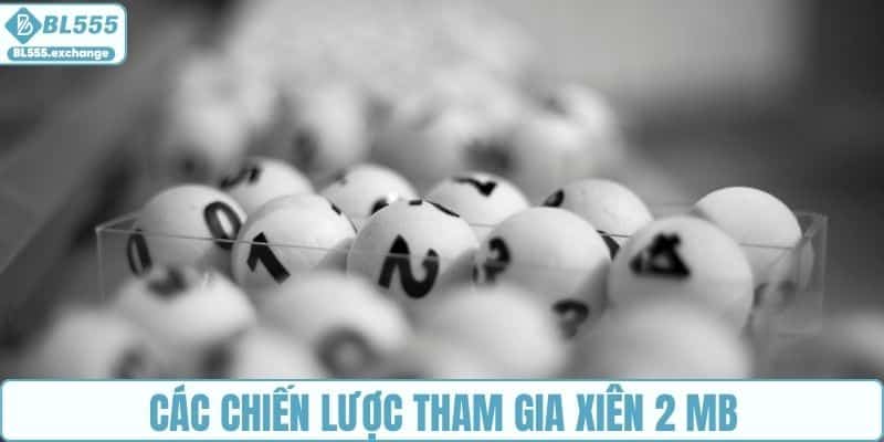Các chiến lược tham gia xiên 2 Miền Bắc