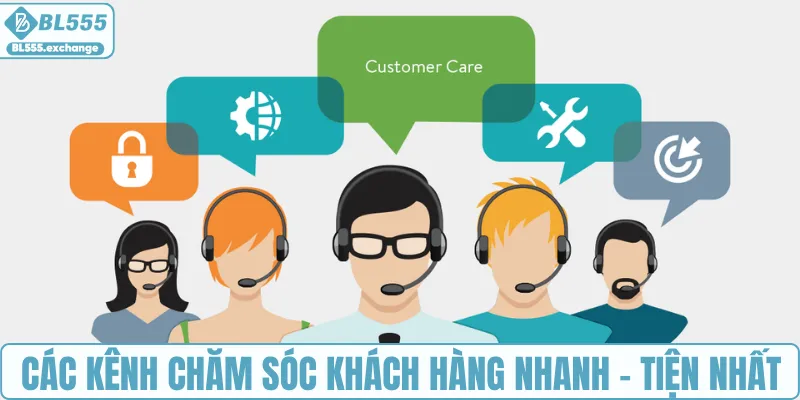 Các kênh chăm sóc khách hàng nhanh - tiện nhất