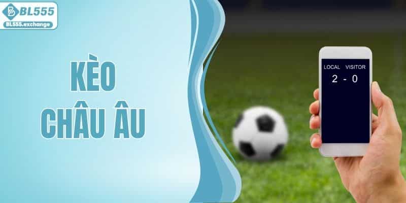 Kèo Châu Âu - Cách Đọc Và Phân Tích Kèo Châu Âu Chuẩn 99%