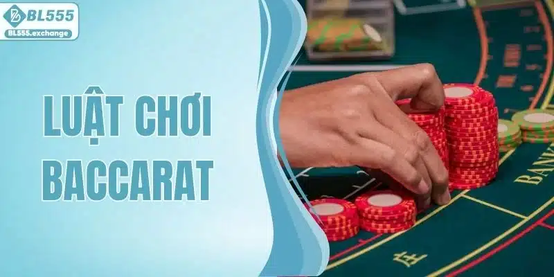 Luật Chơi Baccarat Và Bí Kíp Chinh Phục Mọi Sòng Bạc