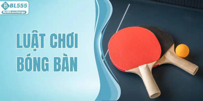 Luật Chơi Bóng Bàn Và Cách Chơi Thắng Đậm 2026