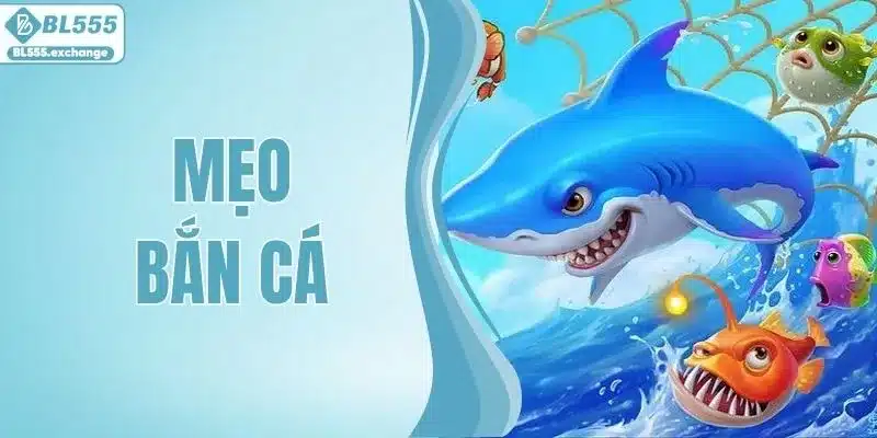 Mẹo Bắn Cá Siêu Chuẩn Tại Nhà Cái BL555 Người Mới Nên Biết